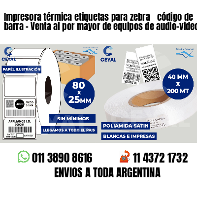 Impresora térmica etiquetas para zebra  código de barra - Venta al por mayor de equipos de audio-video